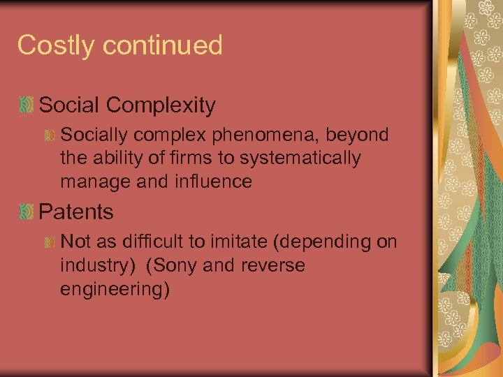 Costly continued Social Complexity Socially complex phenomena, beyond the ability of firms to systematically