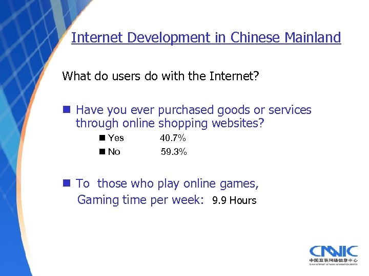 Internet Development in Chinese Mainland What do users do with the Internet? n Have
