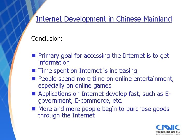 Internet Development in Chinese Mainland Conclusion: n Primary goal for accessing the Internet is
