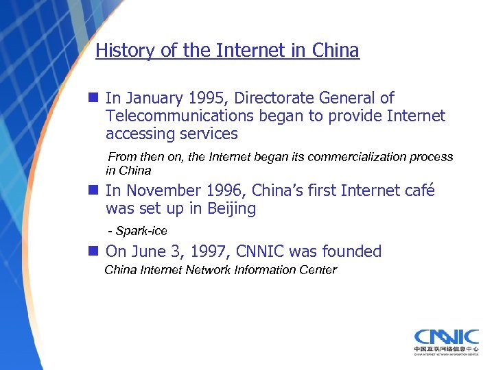 History of the Internet in China n In January 1995, Directorate General of Telecommunications