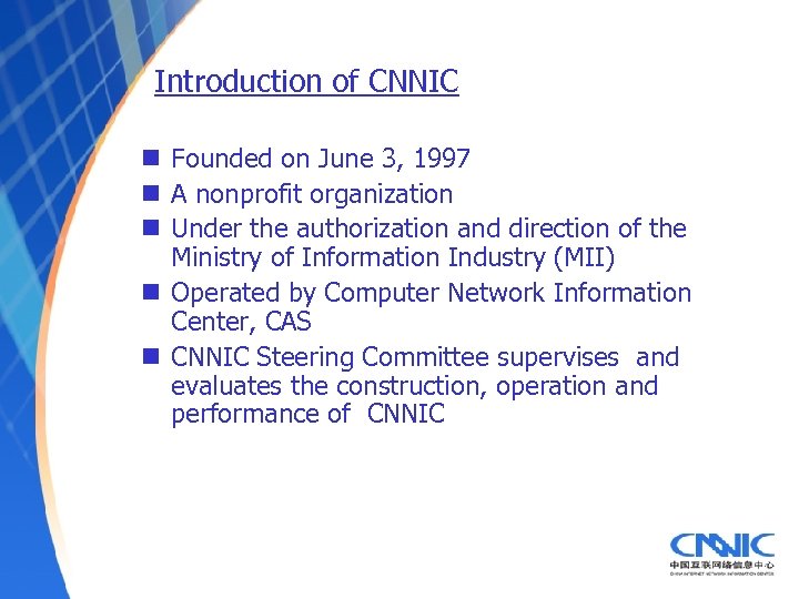 Introduction of CNNIC n Founded on June 3, 1997 n A nonprofit organization n