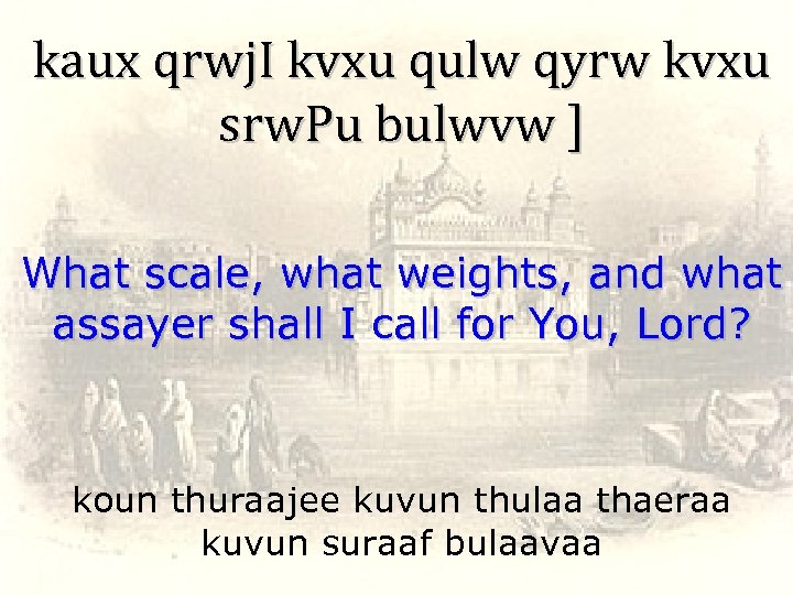 kaux qrwj. I kvxu qulw qyrw kvxu srw. Pu bulwvw ] What scale, what