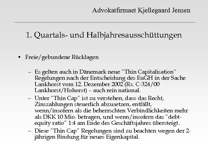 Advokatfirmaet Kjellegaard Jensen 1. Quartals- und Halbjahresausschüttungen • Freie/gebundene Rücklagen – Es gelten auch