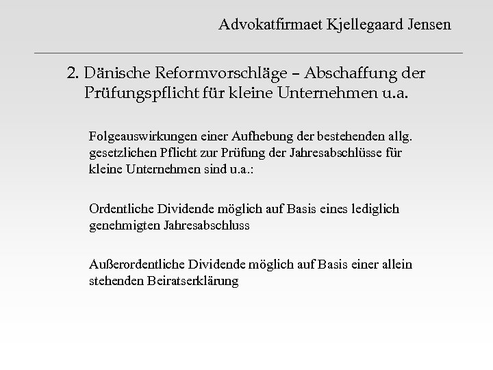 Advokatfirmaet Kjellegaard Jensen 2. Dänische Reformvorschläge – Abschaffung der Prüfungspflicht für kleine Unternehmen u.