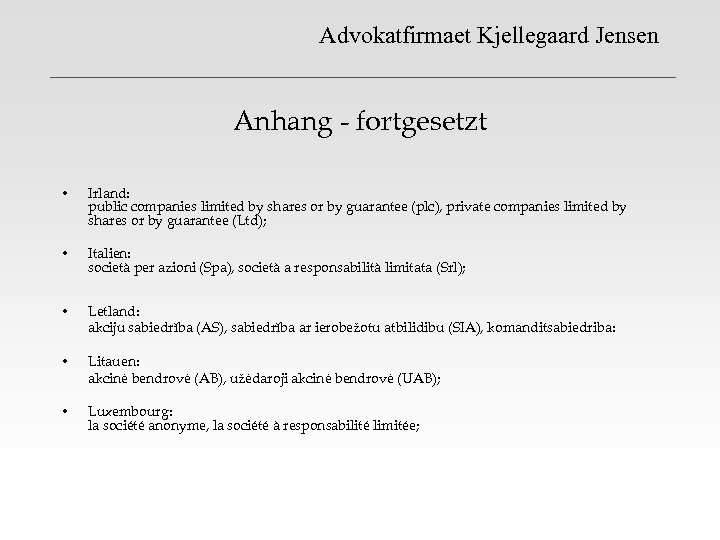 Advokatfirmaet Kjellegaard Jensen Anhang - fortgesetzt • Irland: public companies limited by shares or