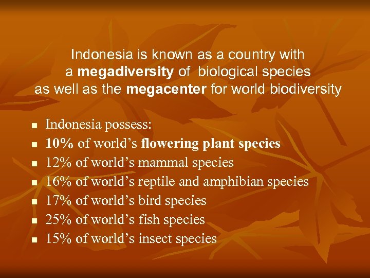 Indonesia is known as a country with a megadiversity of biological species as well