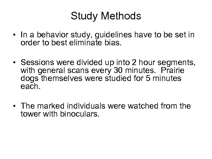 Study Methods • In a behavior study, guidelines have to be set in order