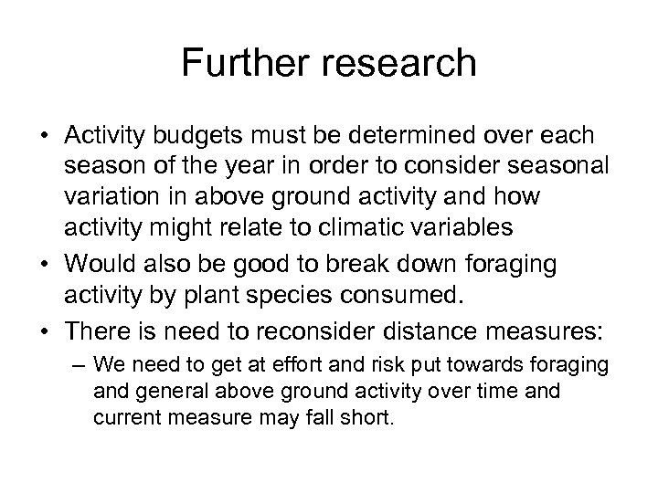 Further research • Activity budgets must be determined over each season of the year