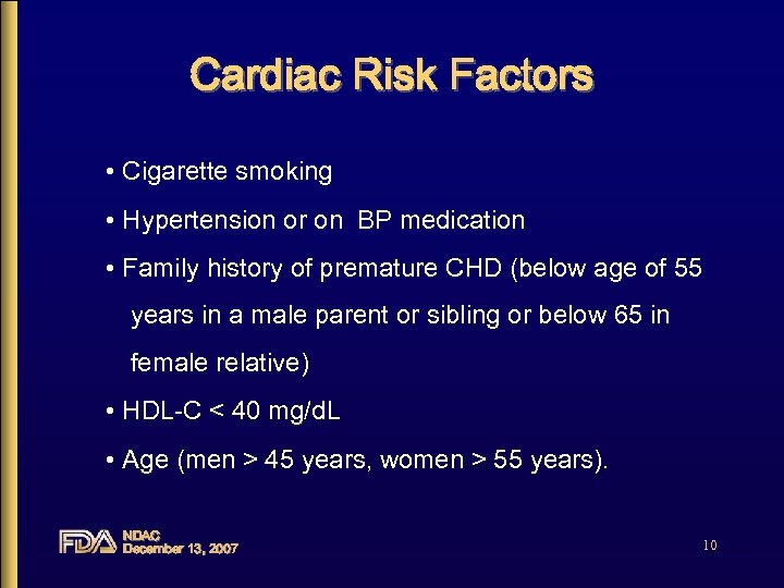Cardiac Risk Factors • Cigarette smoking • Hypertension or on BP medication • Family