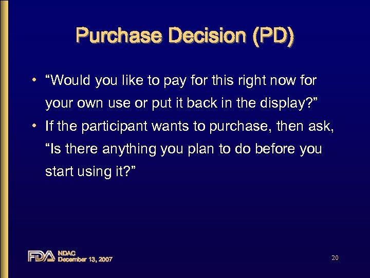Purchase Decision (PD) • “Would you like to pay for this right now for