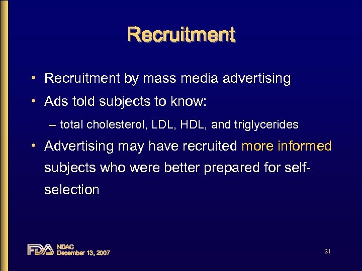 Recruitment • Recruitment by mass media advertising • Ads told subjects to know: –