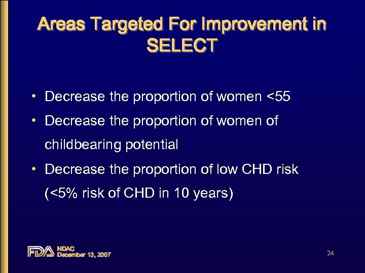 Areas Targeted For Improvement in SELECT • Decrease the proportion of women <55 •