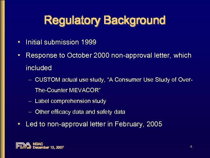Regulatory Background • Initial submission 1999 • Response to October 2000 non-approval letter, which