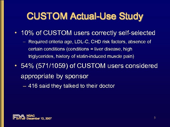 CUSTOM Actual-Use Study • 10% of CUSTOM users correctly self-selected – Required criteria age,