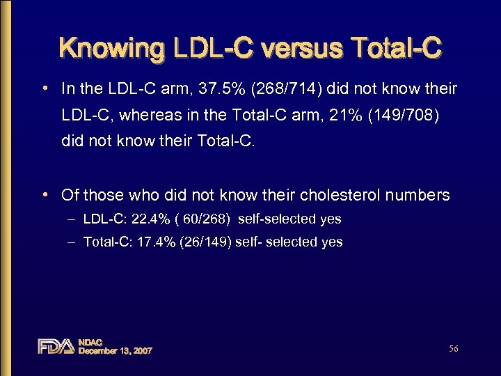 Knowing LDL-C versus Total-C • In the LDL-C arm, 37. 5% (268/714) did not