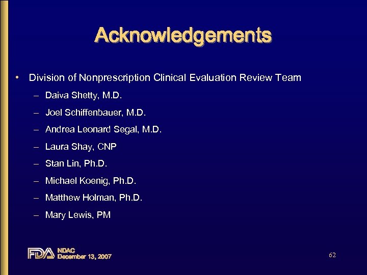 Acknowledgements • Division of Nonprescription Clinical Evaluation Review Team – Daiva Shetty, M. D.