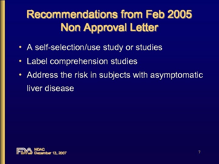Recommendations from Feb 2005 Non Approval Letter • A self-selection/use study or studies •