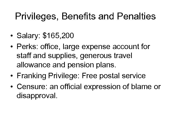 Privileges, Benefits and Penalties • Salary: $165, 200 • Perks: office, large expense account