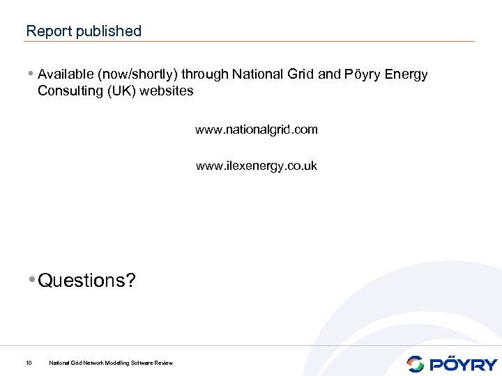 Report published • Available (now/shortly) through National Grid and Pöyry Energy Consulting (UK) websites