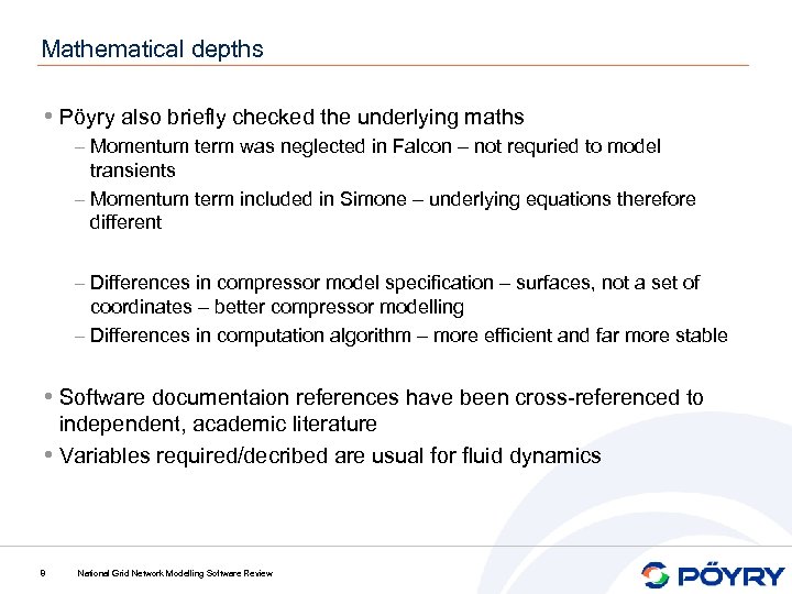 Mathematical depths • Pöyry also briefly checked the underlying maths – Momentum term was