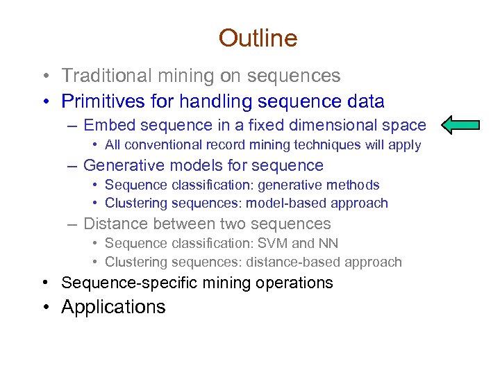 Outline • Traditional mining on sequences • Primitives for handling sequence data – Embed