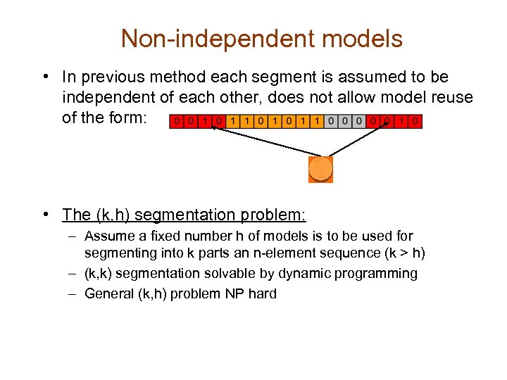 Non-independent models • In previous method each segment is assumed to be independent of