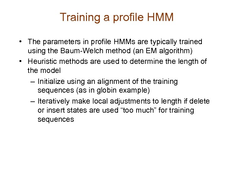 Training a profile HMM • The parameters in profile HMMs are typically trained using