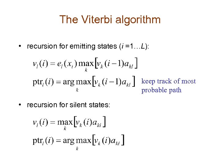 The Viterbi algorithm • recursion for emitting states (i =1…L): keep track of most