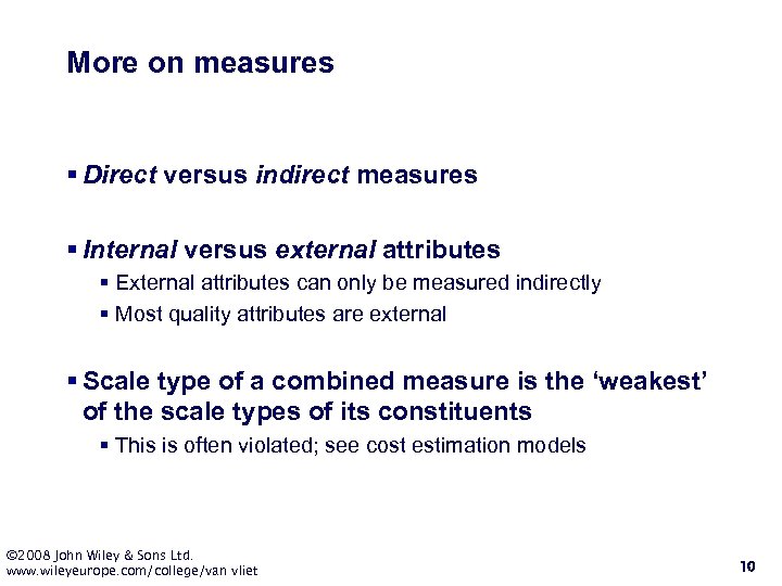 More on measures § Direct versus indirect measures § Internal versus external attributes §