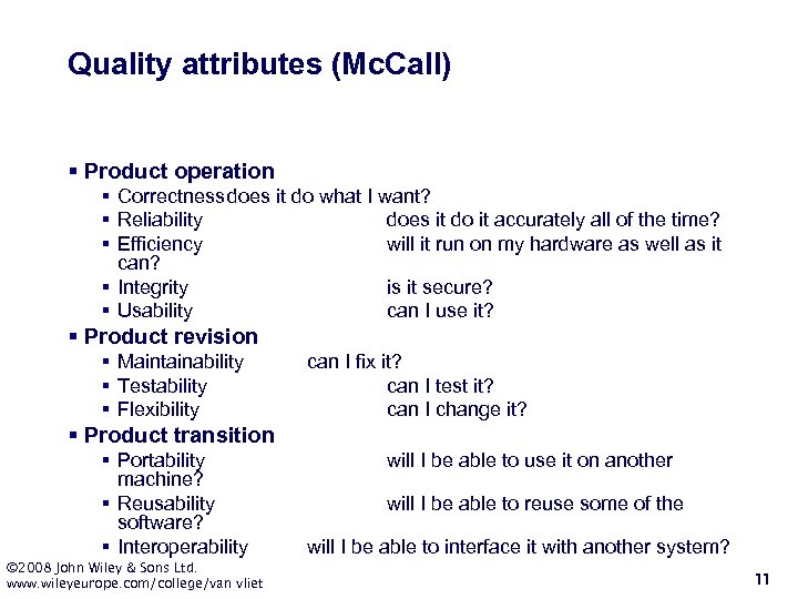 Quality attributes (Mc. Call) § Product operation § Correctness does it do what I