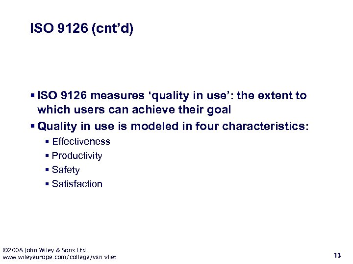 ISO 9126 (cnt’d) § ISO 9126 measures ‘quality in use’: the extent to which