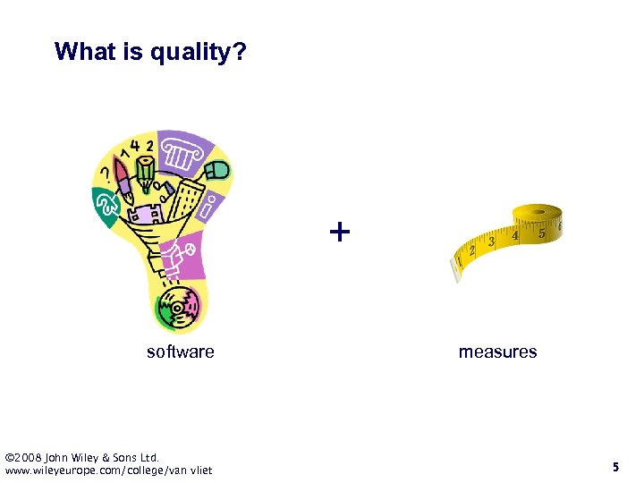 What is quality? + software © 2008 John Wiley & Sons Ltd. www. wileyeurope.