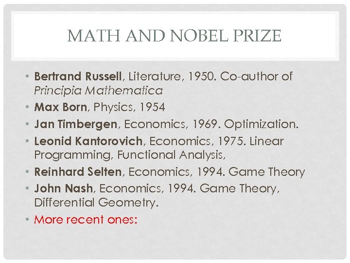 MATH AND NOBEL PRIZE • Bertrand Russell, Literature, 1950. Co-author of Principia Mathematica •