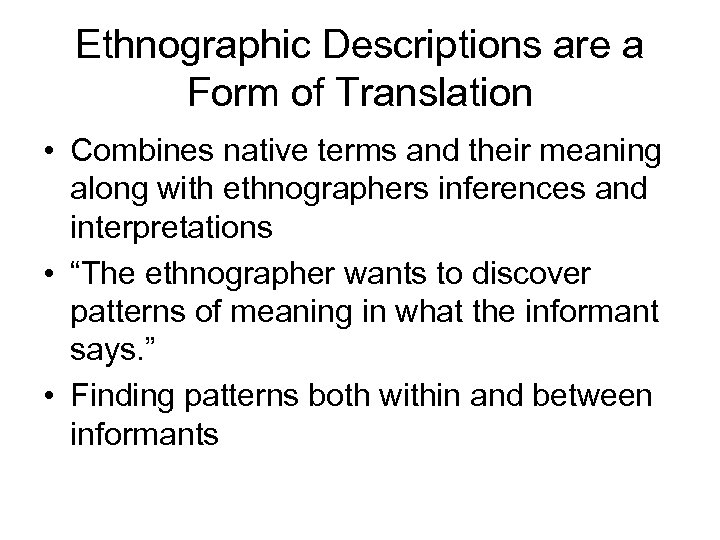 Ethnographic Descriptions are a Form of Translation • Combines native terms and their meaning