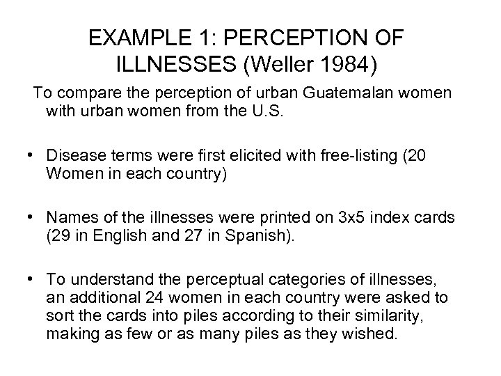 EXAMPLE 1: PERCEPTION OF ILLNESSES (Weller 1984) To compare the perception of urban Guatemalan