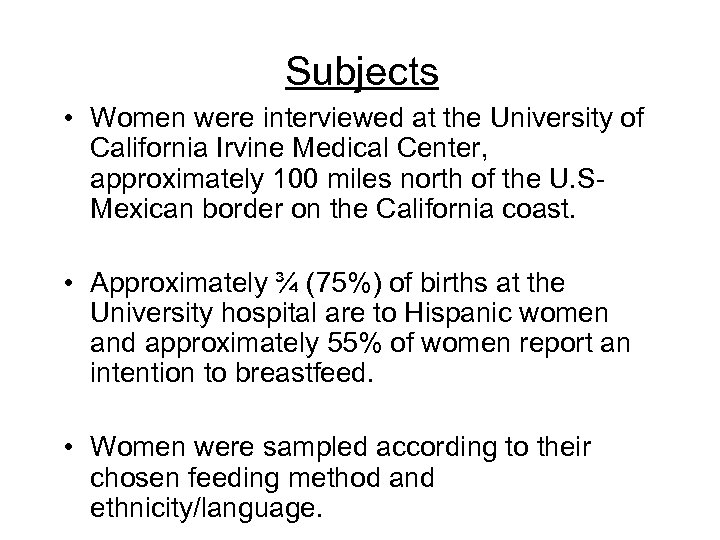 Subjects • Women were interviewed at the University of California Irvine Medical Center, approximately