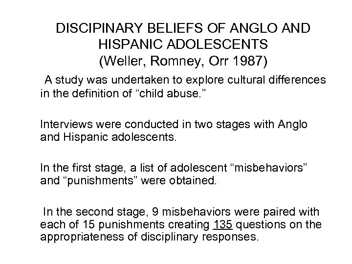 DISCIPINARY BELIEFS OF ANGLO AND HISPANIC ADOLESCENTS (Weller, Romney, Orr 1987) A study was