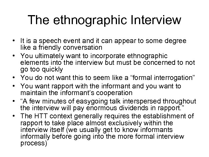 The ethnographic Interview • It is a speech event and it can appear to