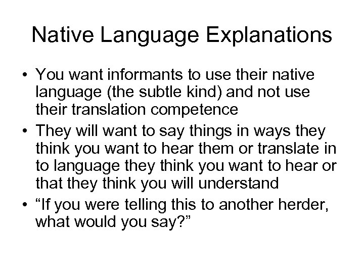Native Language Explanations • You want informants to use their native language (the subtle
