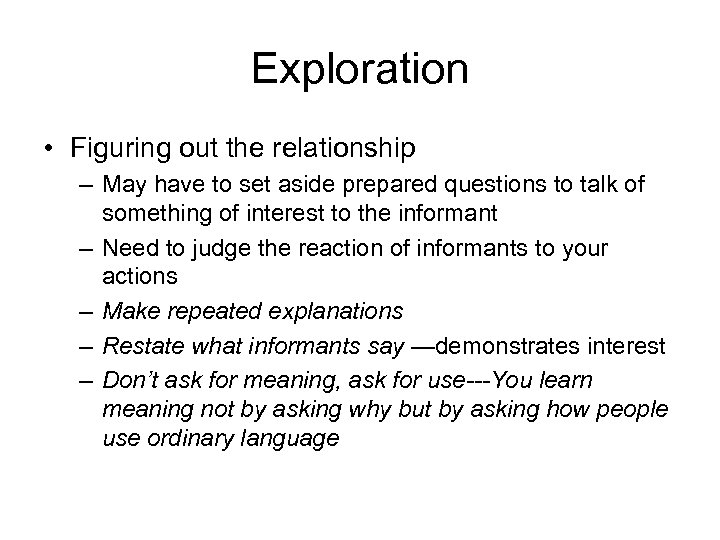 Exploration • Figuring out the relationship – May have to set aside prepared questions