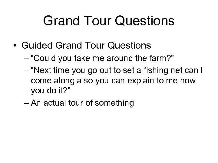 Grand Tour Questions • Guided Grand Tour Questions – “Could you take me around
