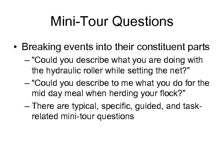 Mini-Tour Questions • Breaking events into their constituent parts – “Could you describe what