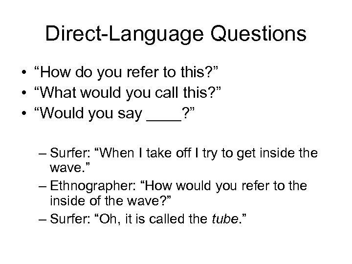 Direct-Language Questions • “How do you refer to this? ” • “What would you