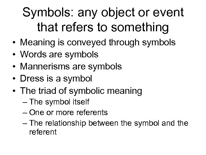 Symbols: any object or event that refers to something • • • Meaning is