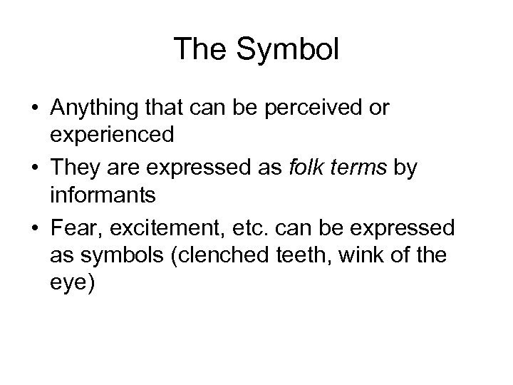 The Symbol • Anything that can be perceived or experienced • They are expressed
