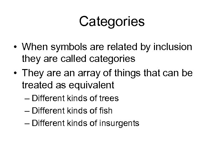 Categories • When symbols are related by inclusion they are called categories • They
