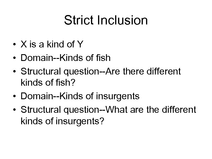 Strict Inclusion • X is a kind of Y • Domain--Kinds of fish •