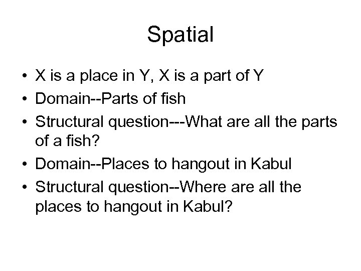 Spatial • X is a place in Y, X is a part of Y