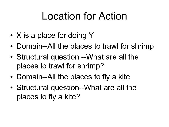 Location for Action • X is a place for doing Y • Domain--All the