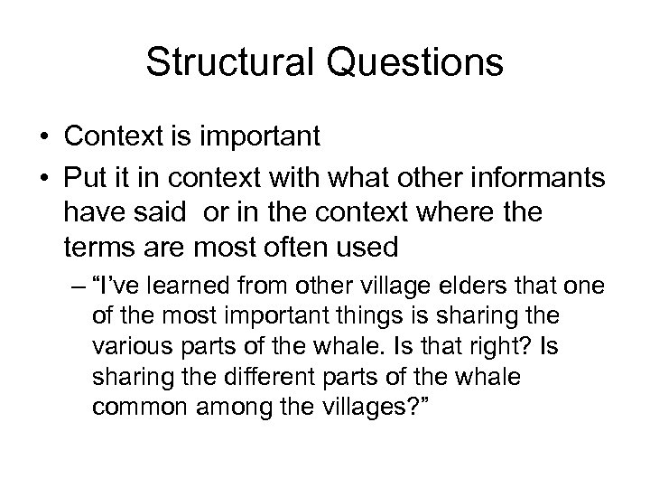 Structural Questions • Context is important • Put it in context with what other